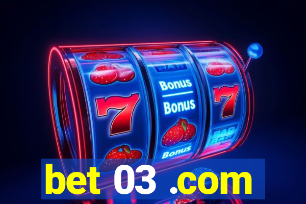 bet 03 .com