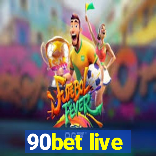 90bet live