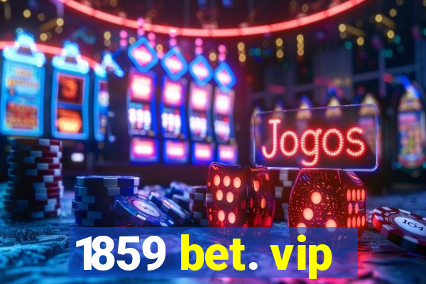 1859 bet. vip