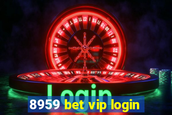 8959 bet vip login