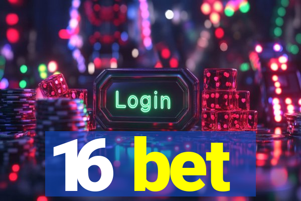 16 bet