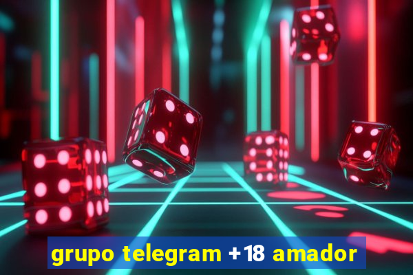 grupo telegram +18 amador