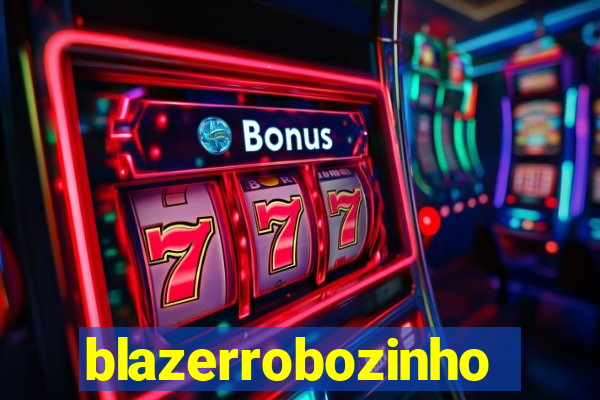 blazerrobozinho