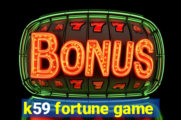 k59 fortune game