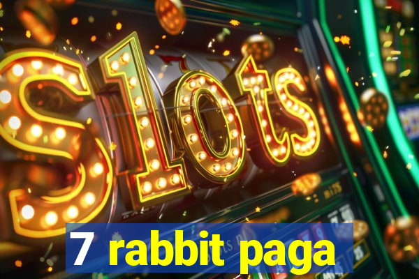 7 rabbit paga