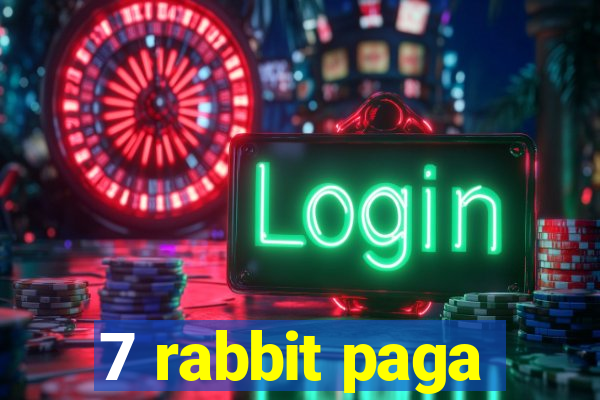 7 rabbit paga