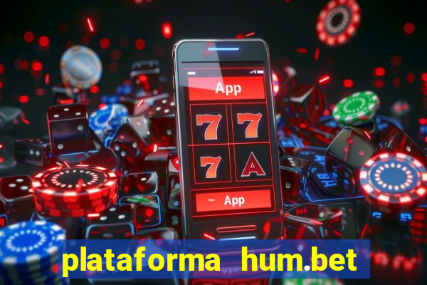 plataforma hum.bet é confiável