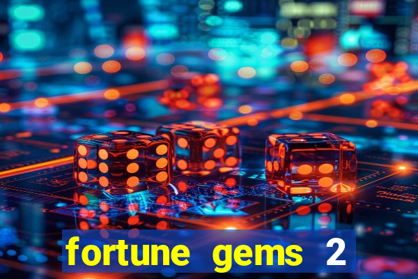 fortune gems 2 melhor horário para jogar