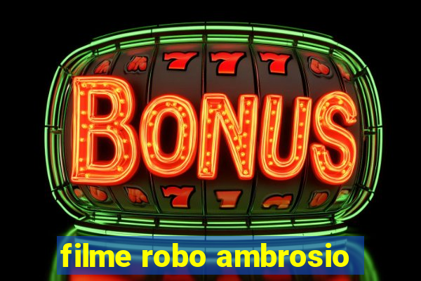 filme robo ambrosio