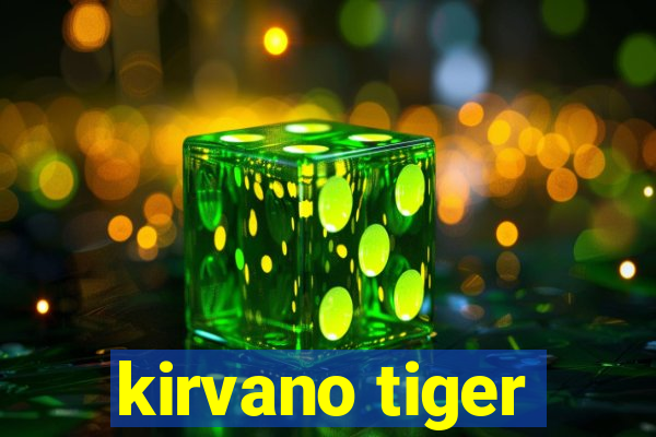 kirvano tiger