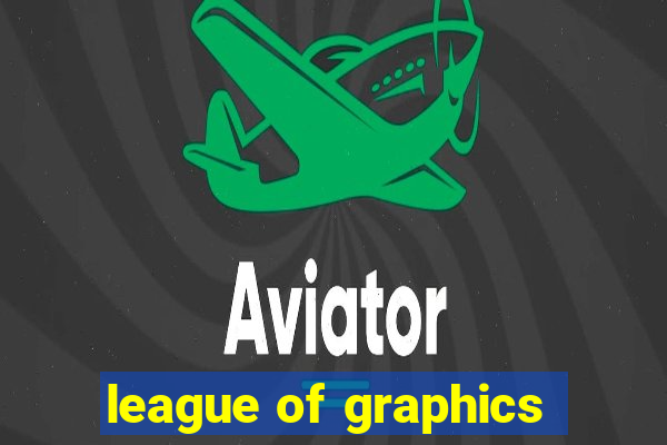 league of graphics