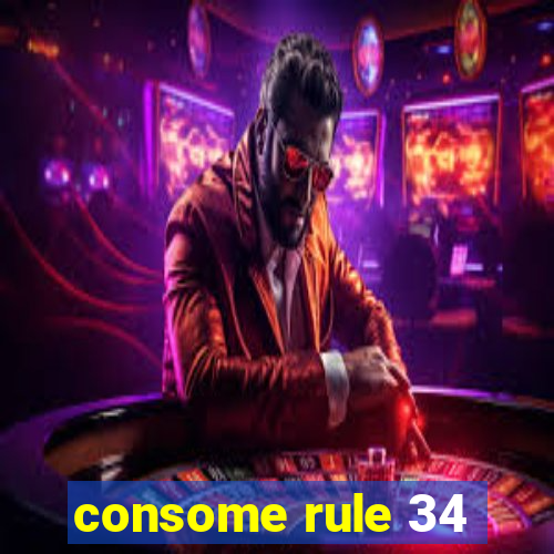 consome rule 34