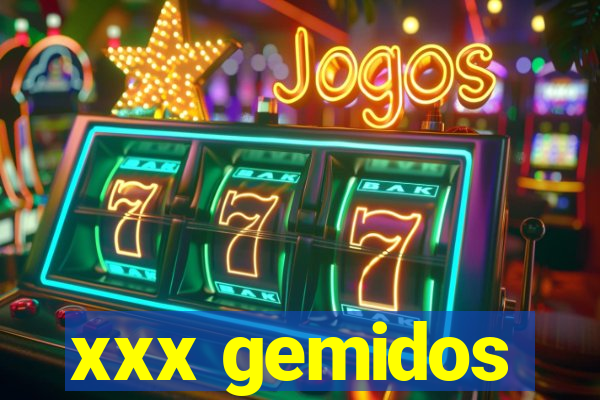 xxx gemidos