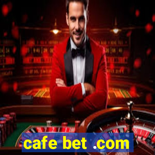 cafe bet .com