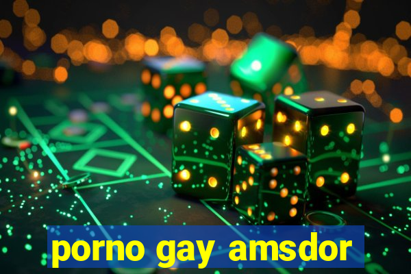 porno gay amsdor