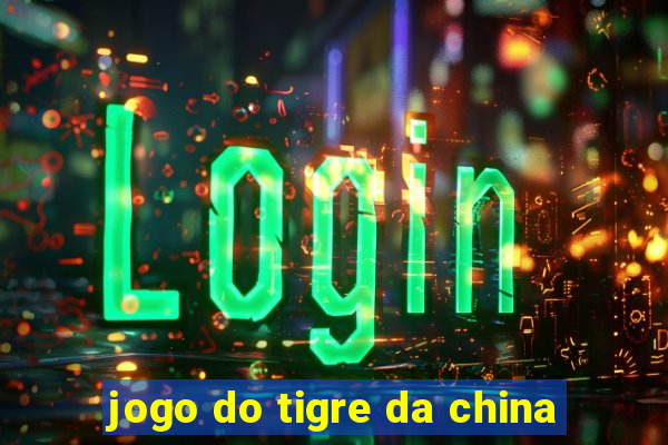 jogo do tigre da china