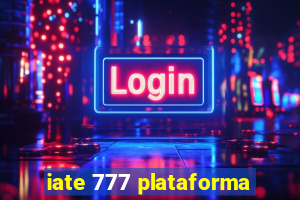 iate 777 plataforma