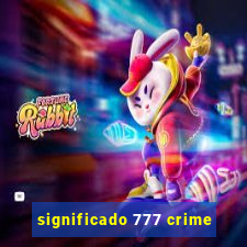 significado 777 crime