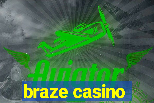 braze casino