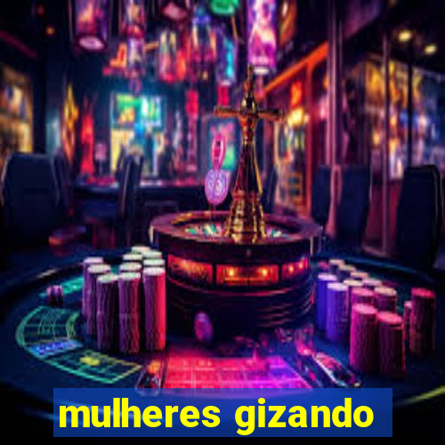 mulheres gizando