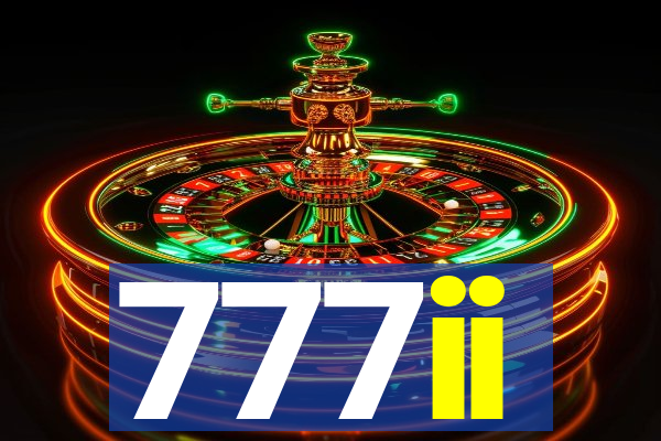 777ii