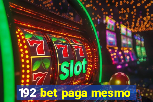 192 bet paga mesmo