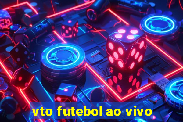 vto futebol ao vivo