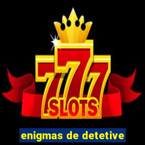 enigmas de detetive