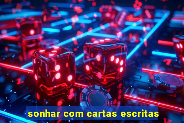 sonhar com cartas escritas