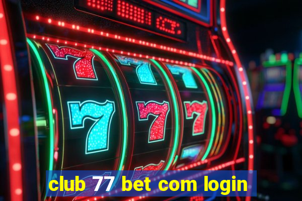 club 77 bet com login