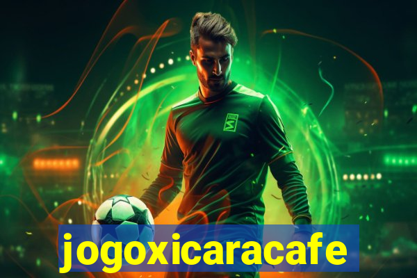 jogoxicaracafe