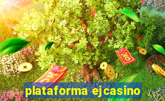 plataforma ejcasino