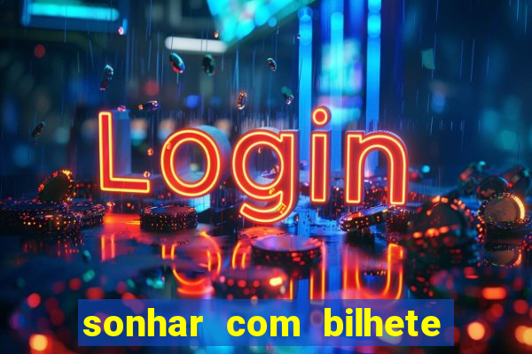 sonhar com bilhete de loteria livro dos sonhos