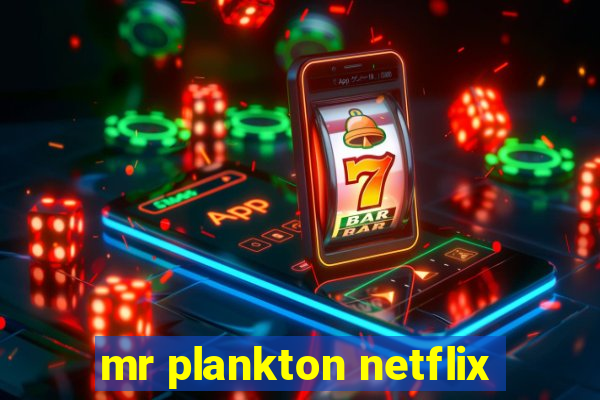 mr plankton netflix