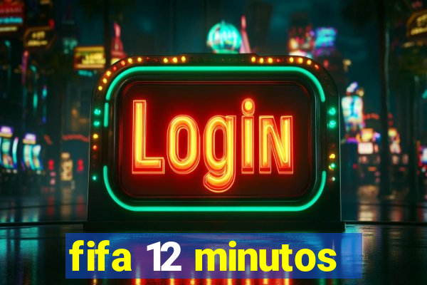 fifa 12 minutos