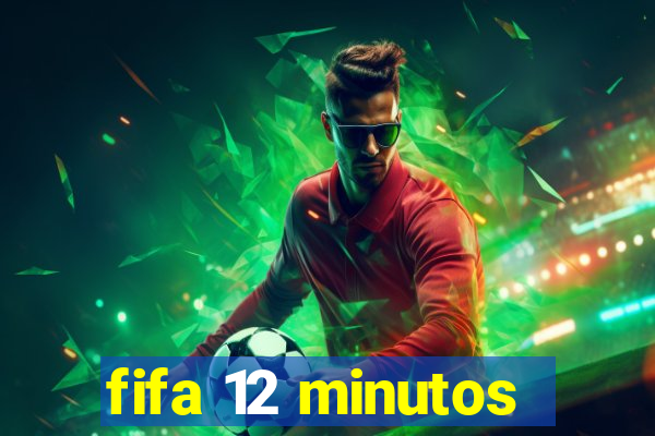 fifa 12 minutos