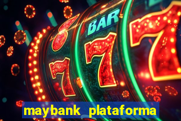 maybank plataforma de jogos