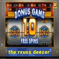 the rxuss deezer