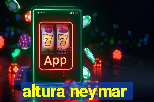 altura neymar