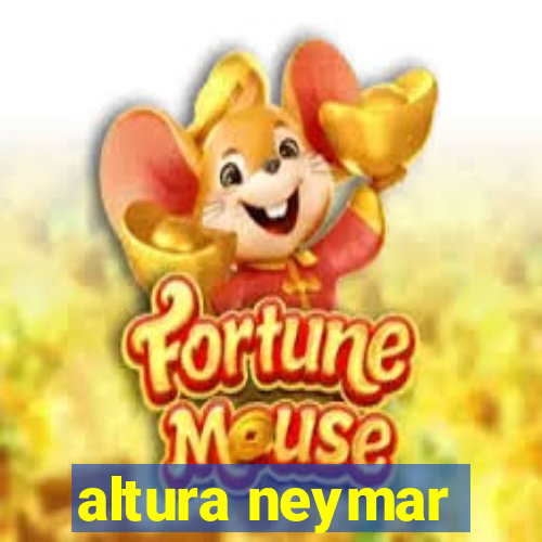 altura neymar