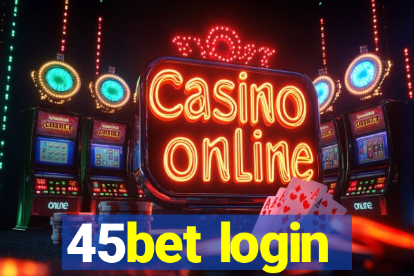 45bet login