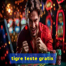 tigre teste gratis