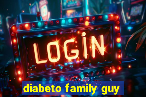 diabeto family guy