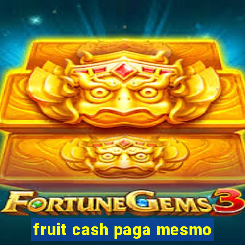 fruit cash paga mesmo