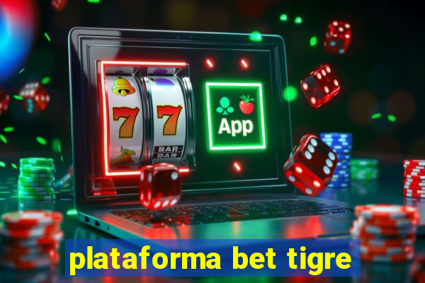 plataforma bet tigre