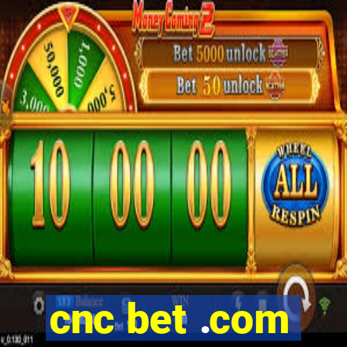 cnc bet .com