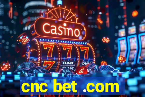 cnc bet .com