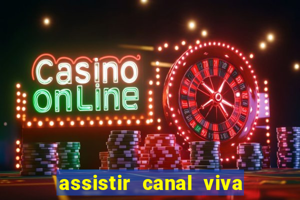 assistir canal viva online gratis