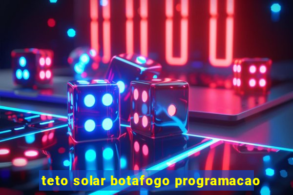 teto solar botafogo programacao