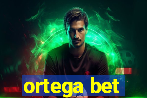 ortega bet